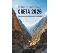 GUIDA TURISTICA DI CRETA 2026: Alla scoperta della vita e dei paesaggi della perla meridionale della Grecia