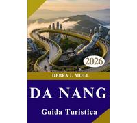 GUIDA TURISTICA DI DA NANG 2026: Avventure all'alba , viste al tramonto ed esperienze indimenticabili