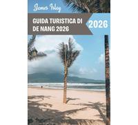 Guida turistica di De Nang 2026: Consigli da esperti, attrazioni imperdibili, strumenti di pianificazione intelligenti e segreti locali per un viaggio indimenticabile nella gemma costiera del Vietnam