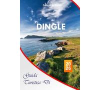 Guida turistica di Dingle 2026: La guida essenziale completa ai siti storici, ai paesaggi costieri, ai locali gastronomici, alle attività e ai ... contea di Kerry per il tuo viaggio in Irlanda