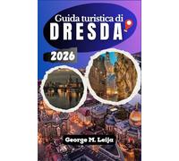 Guida turistica di Dresda 2026: Crea itinerari efficienti, visita le principali attrazioni e comprendi la planimetria della città.