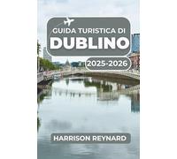 Guida turistica di Dublino 2025-2026: Esplora i siti principali della città, i preferiti locali e i monumenti imperdibili