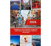 GUIDA TURISTICA DI DUBLINO 2026: P asse g gi a per i vi col i acci ot t ol at i , sorse g gi a b i rr e l ocal i , i ncont r a v ol t i ami ch e v ol i e scat t a f ot o i nd i ment i cab i l i