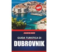 Guida turistica di Dubrovnik 2025: Esplora la ricca storia, le spiagge panoramiche, le attrazioni imperdibili e la cultura locale della destinazione iconica della Croazia