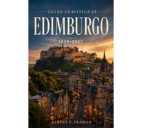 Guida turistica di Edimburgo 2026-2027: Castelli, cortili e bar del whisky: un itinerario locale nella capitale scozzese