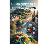 Guida turistica di Edimburgo 2026: “Alla scoperta del cuore della capitale storica della Scozia”
