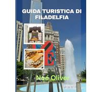 GUIDA TURISTICA DI FILADELFIA 2025: Mangia bene, dormi bene, esplora a fondo: una guida curata al meglio della Città dell'Amore Fraterno