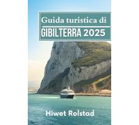 Guida turistica di Gibilterra 2025: Dove i continenti incontrano la storia, le scogliere e la cultura