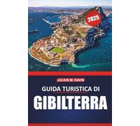 Guida turistica di Gibilterra 2025: Esplora la ricca storia, i luoghi da non perdere, la cucina locale, le attività avventurose, con consigli pratici di viaggio e idee di itinerario