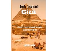 Guida Turistica di Giza: Scopri i segreti degli antichi tesori dell'Egitto