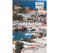 Guida turistica di Grenada 2026-2027: Piantagioni di spezie, cioccolato, immersioni sui relitti, escursioni nella foresta pluviale e il Carnevale delle Spezie: la tua avventura sull'Isola delle Spezie
