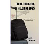 GUIDA TURISTICA DI HELSINKI 2025: Principali attrazioni Monumenti e luoghi di interesse imperdibili nella capitale della Finlandia.