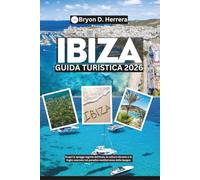 Guida turistica di Ibiza 2026: Scopri le spiagge segrete dell'isola, la cultura vibrante e le fughe nascoste nel paradiso mediterraneo della Spagna