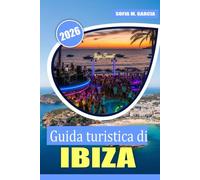 Guida turistica di Ibiza: Scopri spiagge meravigliose, vita notturna di livello mondiale, cucine locali, cultura locale ed esperienze indimenticabili