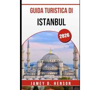 GUIDA TURISTICA DI ISTANBUL 2026: Scopri monumenti iconici, tesori nascosti ed esperienze indimenticabili