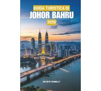 GUIDA TURISTICA DI JOHOR BAHRU 2026: Porta d'accesso alle tradizioni e alle scoperte in Malesia