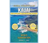 GUIDA TURISTICA DI KAUAI 2025: Un punto di vista privilegiato sui migliori luoghi di vacanza come Garden of Isle e le spiagge per godersi l'isola hawaiana
