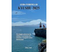 Guida turistica di Kyushu 2025: Un viaggio attraverso la cultura, le avventure in crociera e i trasporti senza interruzioni