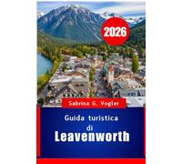 Guida turistica di Leavenworth 2026: Una fuga in montagna in stile bavarese nello stato di Washington, USA