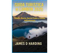 GUIDA TURISTICA DI LOMBOK 2025: Hidden Shores, Sacred Peaks e l'anima dell'Indonesia