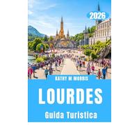 GUIDA TURISTICA DI LOURDES 2026: Percorsi attraverso i Pirenei, tradizioni sacre e indimenticabili viaggi in montagna.