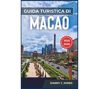 Guida turistica di Macao 2025-2026: Scopri il cuore di Macao: le principali attrazioni, la cultura e la cucina