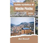 Guida turistica di Machu Picchu 2026: Pianificazione intelligente ad alta quota, percorsi nella Valle Sacra, acclimatazione a Cusco e logistica di ingresso