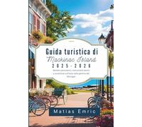 Guida turistica di Mackinac Island 2025-2026: Sentieri panoramici, monumenti storici e avventure sull'isola nella gemma del Michigan