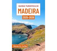 Guida turistica di Madeira 2025-2026: Alla scoperta dell'incantevole avamposto atlantico del Portogallo, con le sue scogliere frastagliate, le valli lussureggianti e la cultura senza tempo