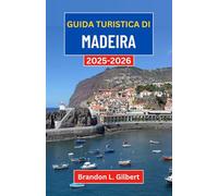 Guida turistica di Madeira 2025-2026: Un viaggio attraverso sentieri verdeggianti, scogliere oceaniche e villaggi senza tempo delle isole atlantiche