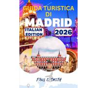 GUIDA TURISTICA DI MADRID 2026: Consigli essenziali e segreti locali per un'avventura indimenticabile nella capitale della Spagna