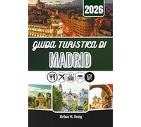 GUIDA TURISTICA DI MADRID 2026: La risorsa completa per una pianificazione senza sforzo e giornate indimenticabili