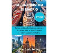 GUIDA TURISTICA DI MADRID 2026: La tua guida definitiva per esplorare la ricca storia, la vivace cultura e i tesori nascosti di Madrid