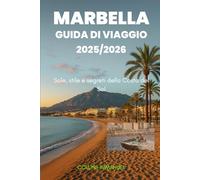 GUIDA TURISTICA DI MARBELLA 2025/2026: Sole, stile e segreti della Costa del Sol
