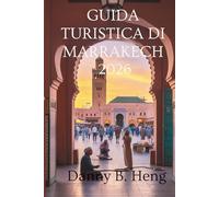 GUIDA TURISTICA DI MARRAKECH 2026: Vivaci souk e magia del deserto in Marocco
