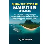 GUIDA TURISTICA DI MAURITIUS 2025/2026: La tua guida passo passo per esplorare Mauritius in tutta sicurezza, dalle spiagge alla cultura e oltre