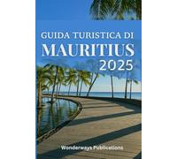 GUIDA TURISTICA DI MAURITIUS 2025: Alla scopert del paradiso tropicale dell'Oceano Indiano