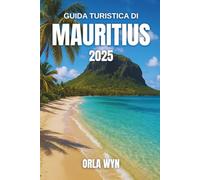 GUIDA TURISTICA DI MAURITIUS 2025: Vita da spiaggia, tour dell'isola, percorsi naturalistici e cultura creola