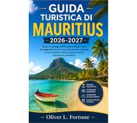 GUIDA TURISTICA DI MAURITIUS 2026-2027: Scopri le spiagge dell'Oceano Indiano, i suoi paesaggi pittoreschi, il suo patrimonio culturale, le sue avventure all'aria aperta e le sue esperienze autentiche