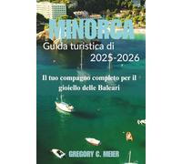 Guida turistica di Minorca 2025-2026: Il tuo compagno completo per il gioiello delle Baleari