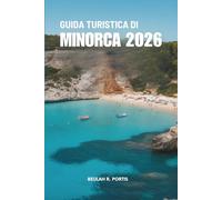 GUIDA TURISTICA DI MINORCA 2026: Percorsi semplici, momenti luminosi - Spagna