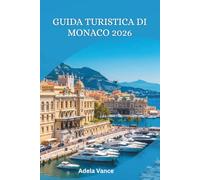 Guida Turistica Di Monaco 2026: Esplora il lusso, la storia, le strade costiere e le fughe per viaggiatori intelligenti