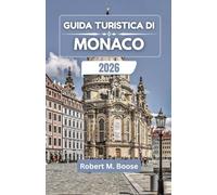 GUIDA TURISTICA DI MONACO 2026: Festival, giardini e storie quotidiane della città attraverso i secoli