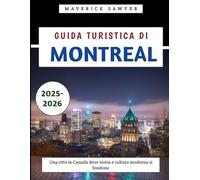 Guida Turistica Di Montreal 2025-2026: Una città in Canada dove storia e cultura moderna si fondono