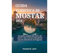 GUIDA TURISTICA DI MOSTAR 2026: Una guida completa alla storia, alla cultura e alle avventure nella gemma nascosta della Bosnia ed Erzegovina