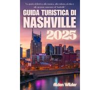GUIDA TURISTICA DI NASHVILLE 2025: La guida definitiva alla musica, alla cultura, al cibo e alle gemme nascoste di Nashville
