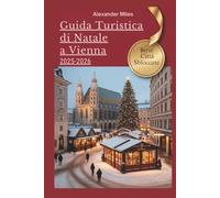 Guida turistica di Natale a Vienna 2025-2026: Consigli da esperti, mercatini festivi ed esperienze natalizie autentiche (Serie Città Sbloccate)