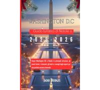 Guida turistica di Natale a Washington DC 2025-2026: Scopri Washington DC a Natale: le principali attrazioni, gli eventi festivi, i ristoranti, gli ... esperti per una perfetta vacanza invernale