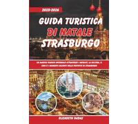 Guida Turistica di Natale Strasburgo 2025-2026: Un magico viaggio invernale attraverso i mercati, la cultura, il cibo e i momenti salienti delle festività di Strasburgo