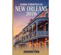 Guida Turistica Di New Orleans 2026: Le migliori attrazioni, ristoranti e segreti locali per esplorare come un professionista